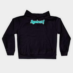 Against ! Kids Hoodie